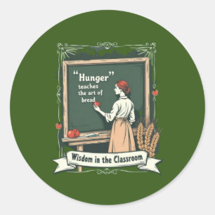Hunger and Bread Quote Art Classic Round Sticker