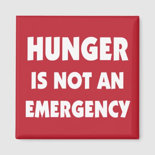 Hunger is not an Emergency healthy diet Magnet