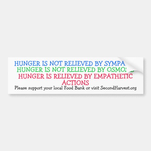 HUNGER IS NOT RELIEVED BY SYMPATHY BUMPER STICKER