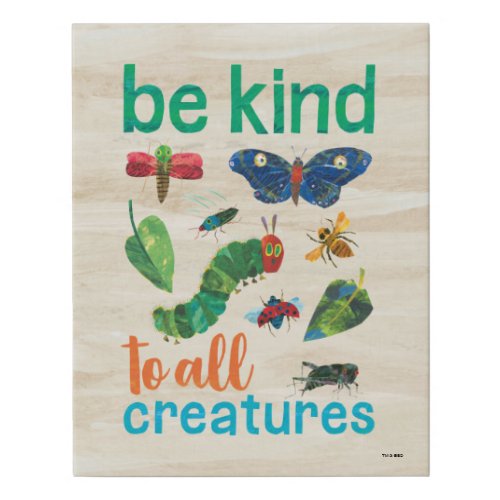 Hungry Caterpillar  Be Kind to All Creatures Faux Canvas Print