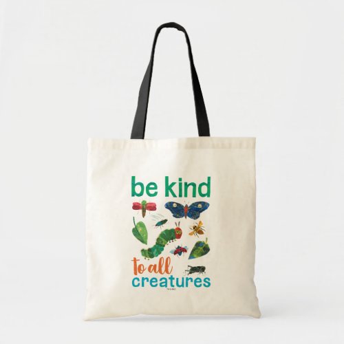 Hungry Caterpillar  Be Kind to All Creatures Tote Bag