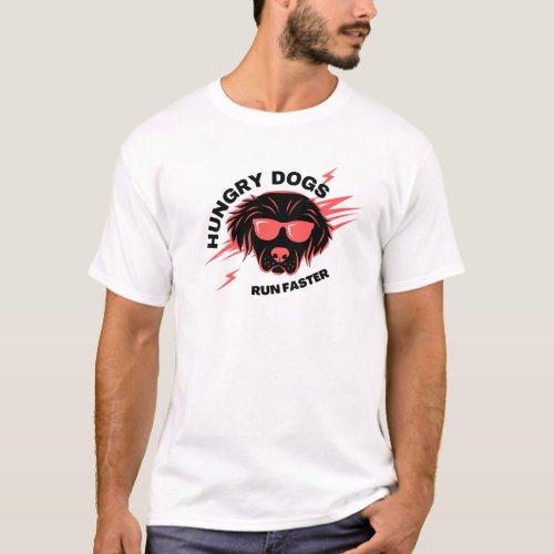 Hungry dogs run faster  T_Shirt