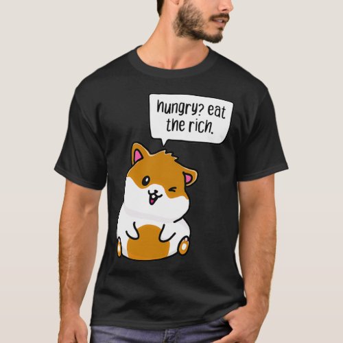 hungry eat the rich  T_Shirt