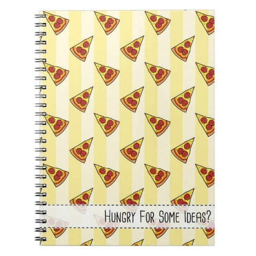 Hungry For Some Ideas Pizza _ Notebook