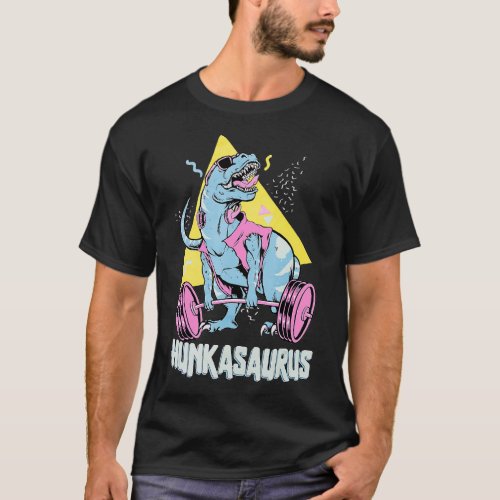 Hunkasaurus  rex Dinosaur Funny Gym  Workout  T_Shirt