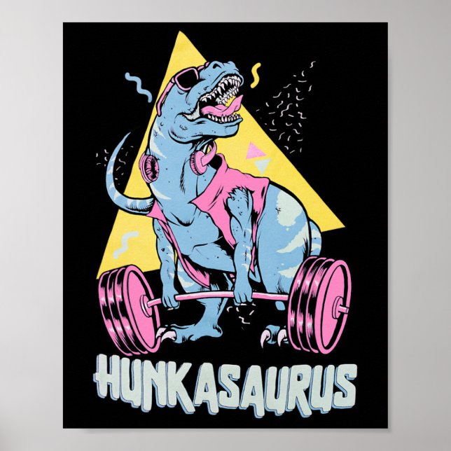 Hunkasaurus T Rex Dinosaur Funny Gym And Workout  Poster (Front)
