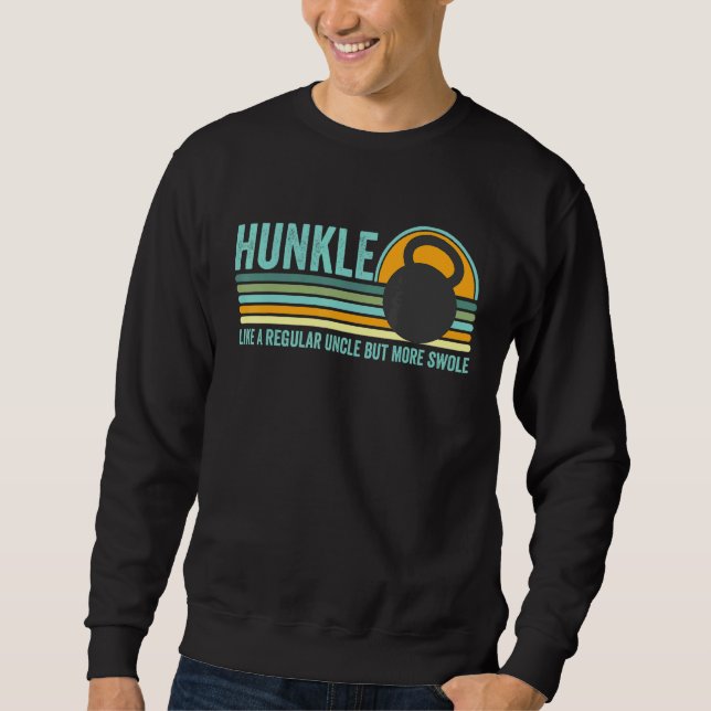 Hunkle Uncle Hunky Uncle Body Builder Swole Meme Sweatshirt (Front)