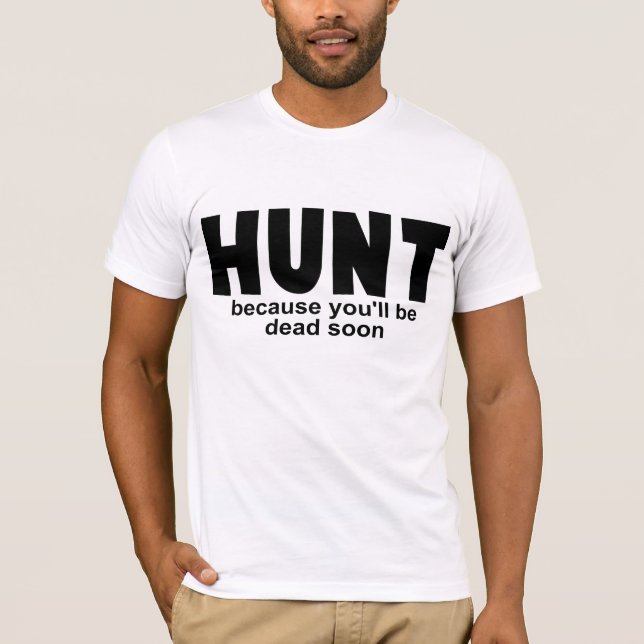 Hunt Before Death Tee Shirt (Front)