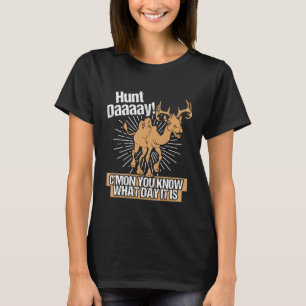 Hunt Day   Camel Deer Hump Saying Gag      T-Shirt