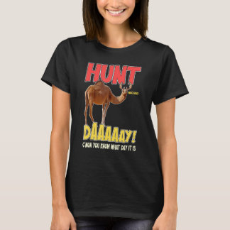 Hunt Day  Camel Deer Hump Saying Gag T-Shirt
