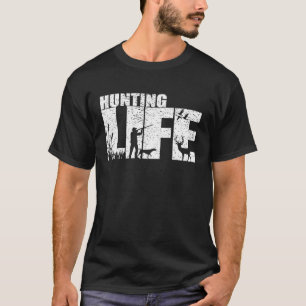 Hunt for life T-Shirt
