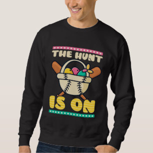 Hunt Is On Baseball Easter Sweatshirt