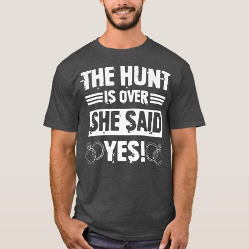 Hunt Is Over She Said Funny Groomsmen Bachelor Par T_Shirt