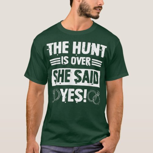 Hunt Is Over She Said Funny Groomsmen Bachelor Par T_Shirt