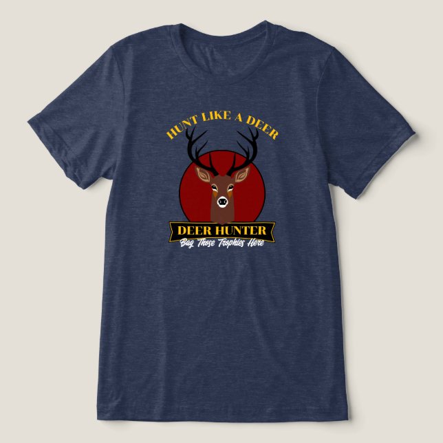 Hunt Like A Deer Tri-Blend Shirt (Design Front)