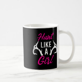 Hunt Like A Girl Funny Antler Hunters Gifts Deer E Coffee Mug