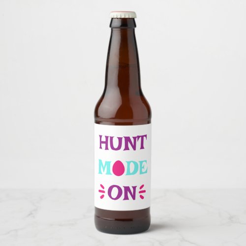 Hunt Mode On Funny Quote Happy Easter Sunday Egg  Beer Bottle Label
