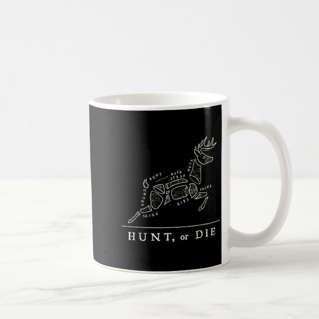 Hunt Or Die Funny Hunting Quote Deer Butcher Chart Coffee Mug (Right)