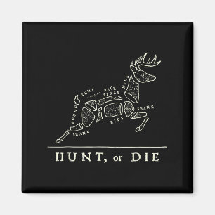 Hunt Or Die Funny Hunting Quote Deer Butcher Chart Magnet
