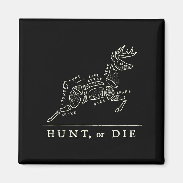 Hunt Or Die Funny Hunting Quote Deer Butcher Chart Magnet (Front)