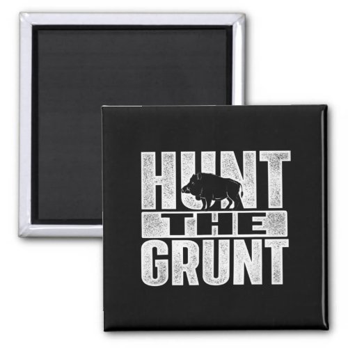 Hunt The Grunt  Boar Hunting Wild Hog Hunter  Magnet