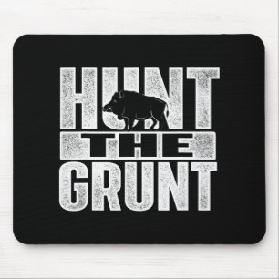 Hunt The Grunt Boar Hunting Wild Hog Hunter Mouse Pad
