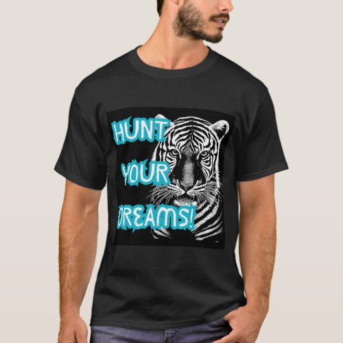 Hunt Your Dreams Tiger T_Shirt