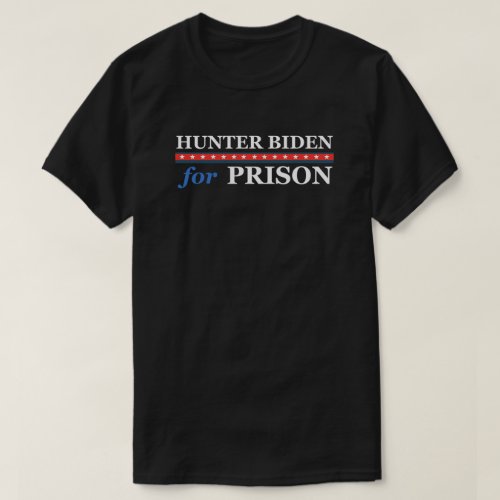 HUNTER BIDEN FOR PRISON T_Shirt