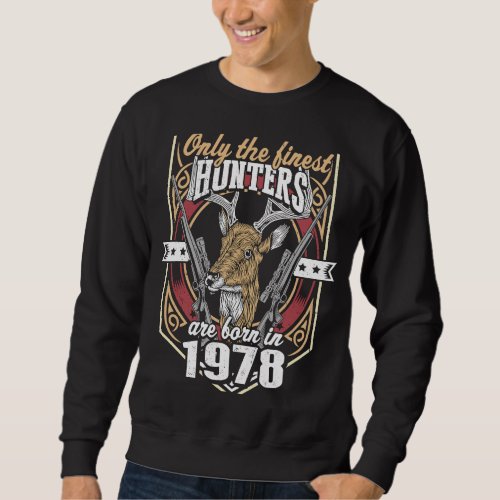 Hunter Born In 1978 Birthday  Deer Hunting Since 1 Sweatshirt