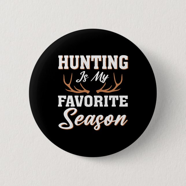 Hunter Deer Funny Hunting Is My Favorite Season  Button (Front)