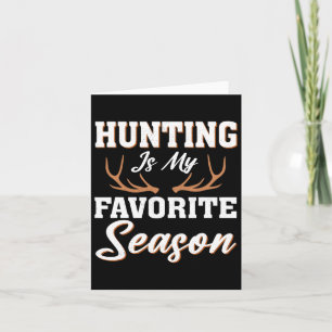 Hunter Deer Funny Hunting Is My Favorite Season Card