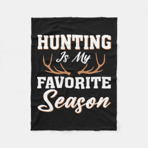 Hunter Deer Funny Hunting Is My Favorite Season  Fleece Blanket
