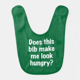Hunter Green Bib Make Me Look Hungry Bib