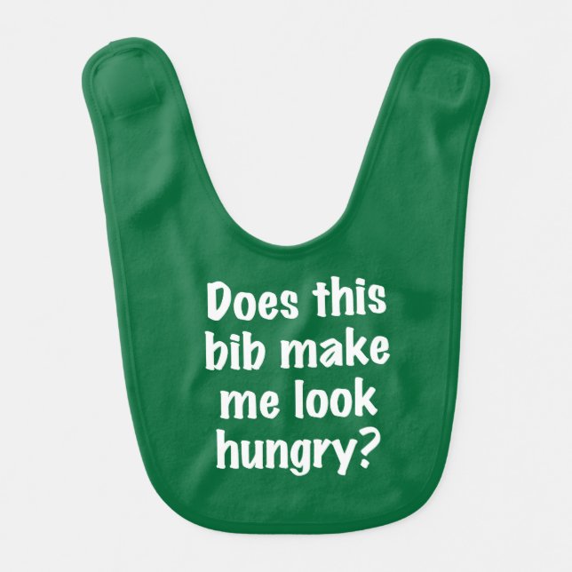 Hunter Green Bib Make Me Look Hungry Bib (Front)