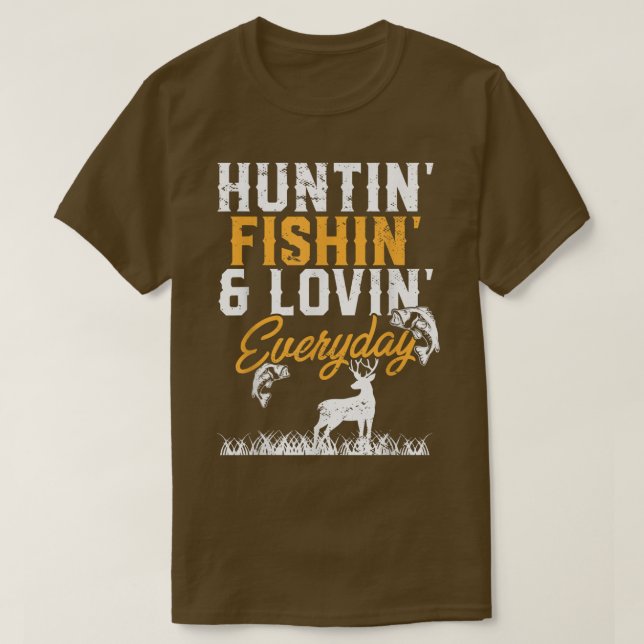 Hunter I Fisherman I Hunting Fishing And Loving Ev T-Shirt (Design Front)