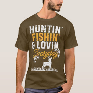 Hunter I Fisherman I Hunting Fishing And Loving Ev T-Shirt