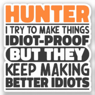 Hunter I Try To Make Things Funny Sayings Hunting Sticker