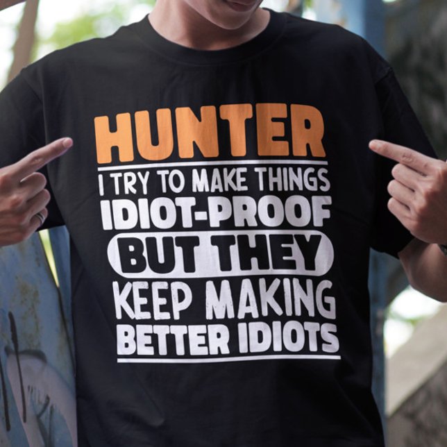 Hunter I Try To Make Things Funny Sayings Hunting T-Shirt (Creator Uploaded)