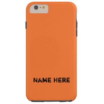 Hunter Orange Gift For The Hunter Tough Iphone 6 Plus Case by camcguire at Zazzle