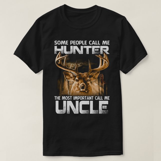 Hunter The Most Important Call Me UNCLE T-Shirt (Design Front)