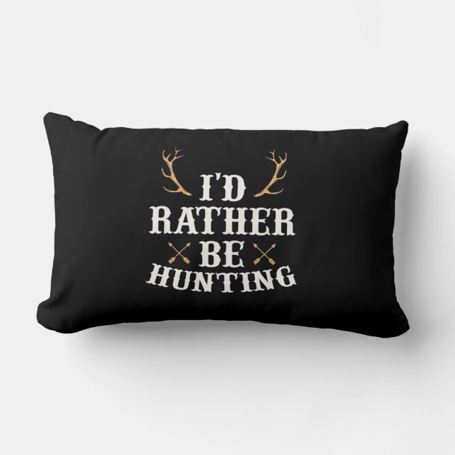 Hunter Would Rather Be Hunting Lumbar Pillow (Front)