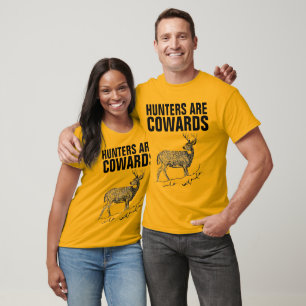 HUNTERS ARE COWARDS, ANTI HUNTING T-shirts