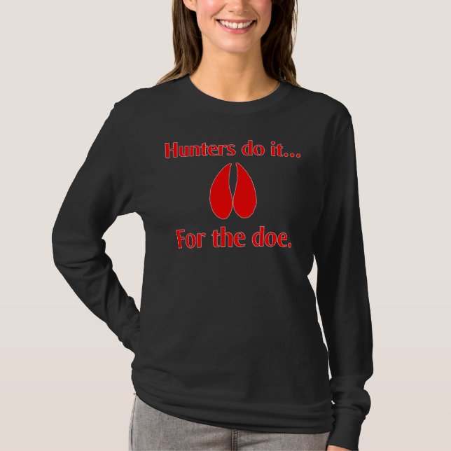 Hunters do it... for the doe. T-Shirt (Front)