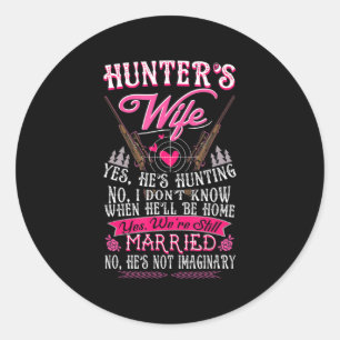 Hunter's Wife Yes He's Hunting Fun Deer Gift for Classic Round Sticker