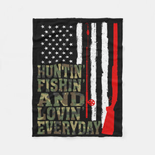 Huntin' Fishin' And Lovin' Everyday Hunting Fishin Fleece Blanket