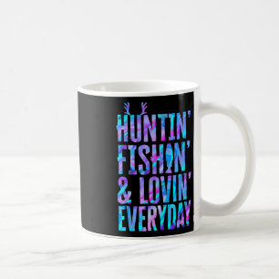 Huntin' Fishin And Lovin Everyday Hunting Fishing Coffee Mug