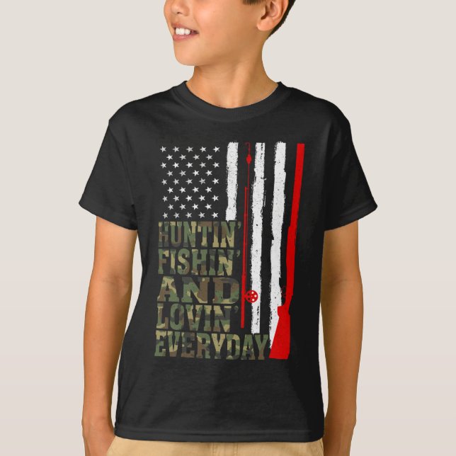 Huntin' Fishin And Lovin Everyday Hunting Fishing  T-Shirt (Front)