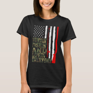 Huntin' Fishin And Lovin Everyday Hunting Fishing T-Shirt