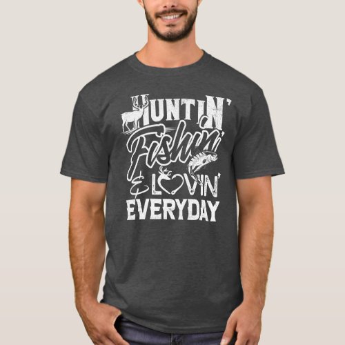 Huntin Fishin Lovin Every Day Country  T_Shirt