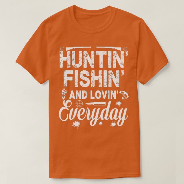 Huntin Fishin Lovin Everyday Fathers T-Shirt (Design Front)